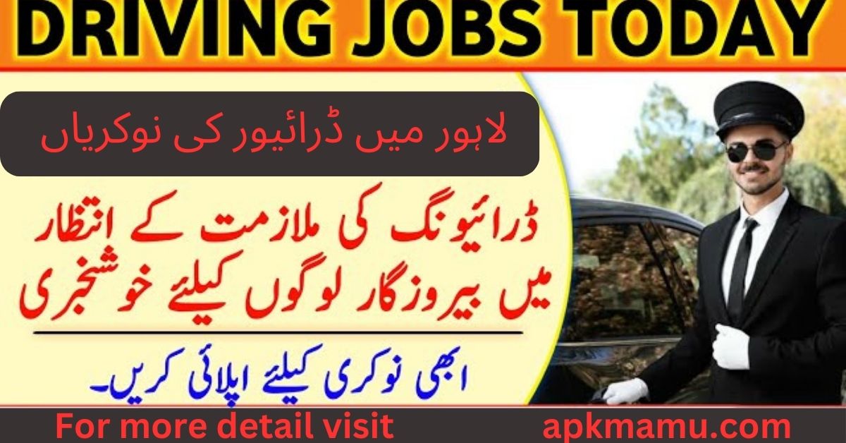 2024 Driving Jobs in Lahore, Pakistan – Apply for LTV, HTV, Truck & Tractor Driver Positions