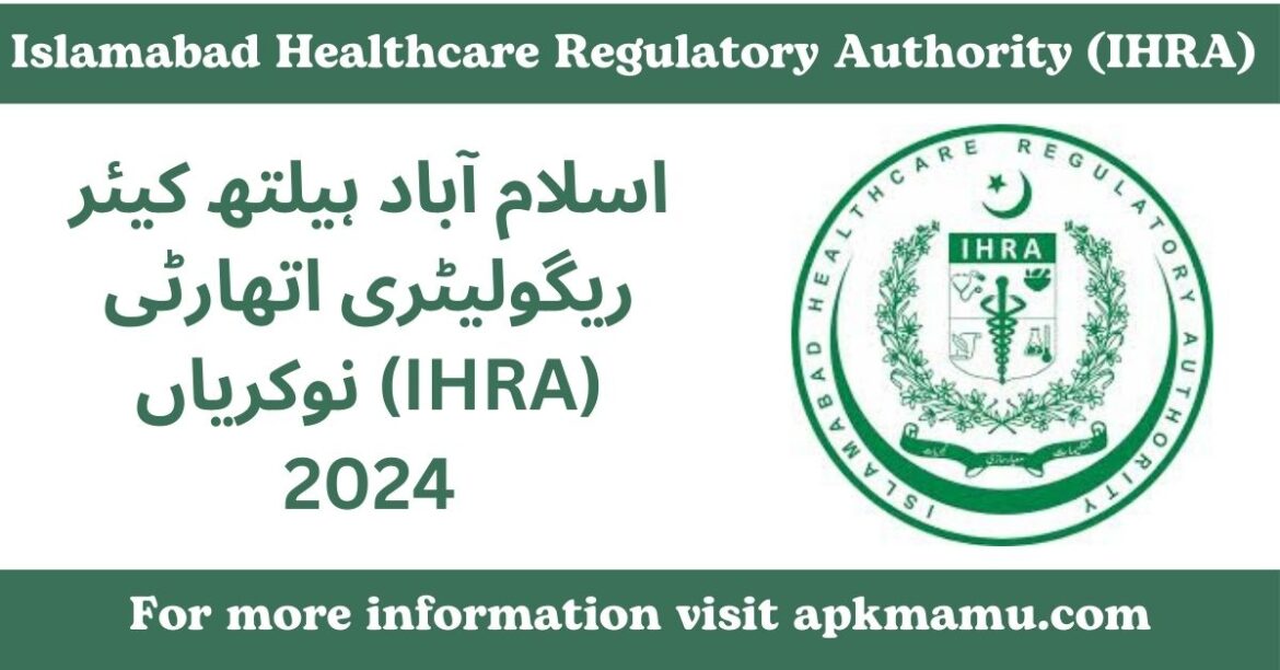 Islamabad Healthcare Regulatory Authority (IHRA) Jobs 2024: How to Apply, Eligibility, and Latest Vacancies