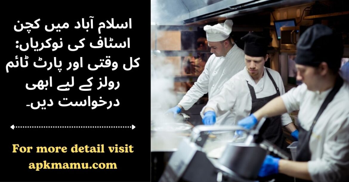 Kitchen Staff Jobs in Islamabad: Apply Now for Full-Time and Part-Time Roles