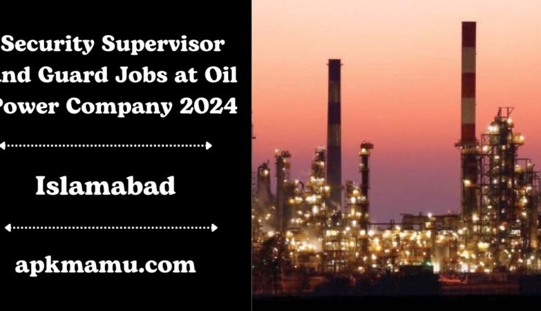 Security Supervisor and Guard Jobs at Oil Power Company 2024