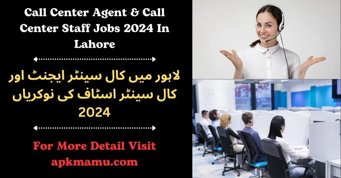 Call Center Agent & Call Center Staff Jobs 2024 In Lahore: Your Gateway to a Thriving Career