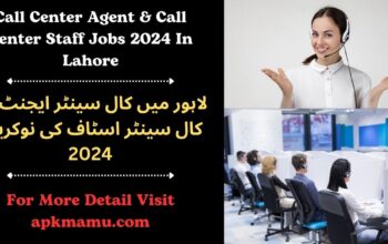 Call Center Agent & Call Center Staff Jobs 2024 In Lahore