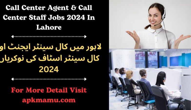 Call Center Agent & Call Center Staff Jobs 2024 In Lahore