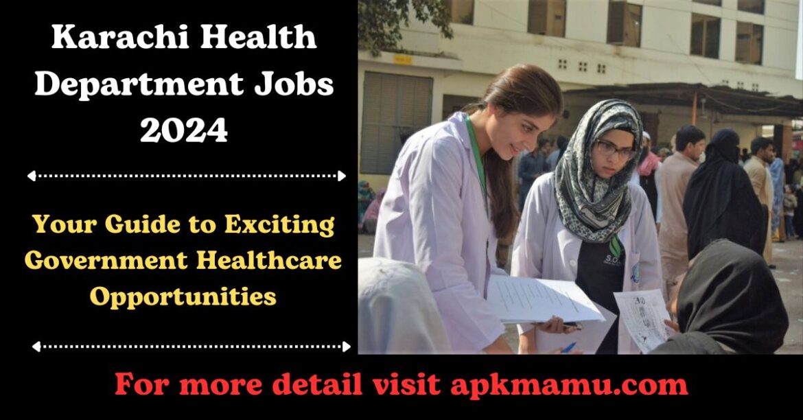 Karachi Health Department Jobs 2024: Your Guide to Exciting Government Healthcare Opportunities